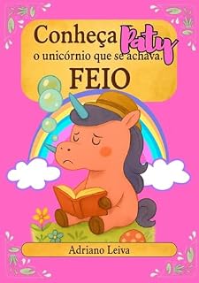 Livro Paty o unicórnio: que se achava FEIO.