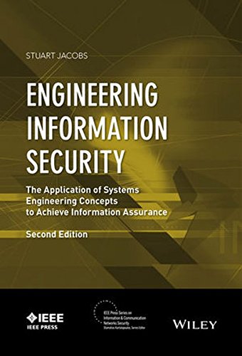 Engineering Information Security: The Application of Systems Engineering Concepts to Achieve Information Assurance (IEEE Press Series on In