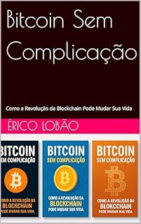 Livro Bitcoin Sem Complicação: Como a Revolução da Blockchain Pode Mudar Sua Vida