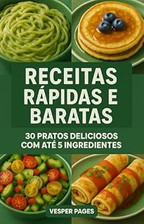 Livro Receitas Rápidas e baratas: 30 Pratos deliciosos com até 05 ingredientes