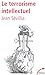Le terrorisme intellectuel (French Edition) by 