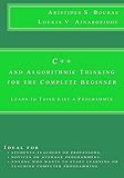 C++ and Algorithmic Thinking for the Complete Beginner: Learn to Think Like a Programmer by Aristides S Bouras, Loukia V Ainarozidou