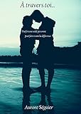 À travers toi (French Edition) by Aurore SEGUIER
