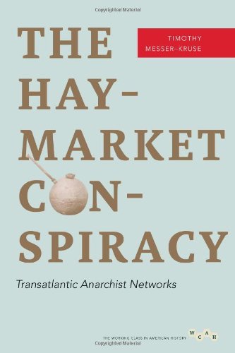 The Haymarket Conspiracy: Transatlantic Anarchist Networks (Working Class in American History) by Messer-Kruse Timothy (2012-07-26) Paperback