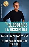El Poder de la Disciplina: El Hábito que Cambiará tu Vida (EL PODER DE LOS HÁBITOS nº 2) (Spanis by 