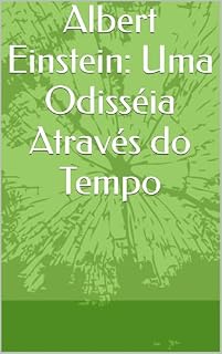 Livro Albert Einstein: Uma Odisséia Através do Tempo