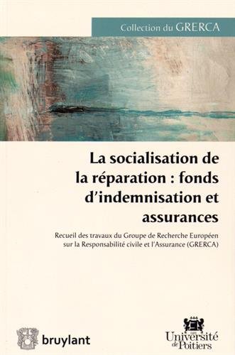 La  socialisation de la réparation, fonds d'indemnisation et assurances