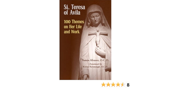 Amazon Com St Teresa Of Avila 100 Themes On Her Life And Work Ebook Alvarez Tomas Kavanaugh Kieran Kindle Store