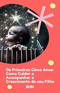 Livro Os Primeiros Cinco Anos: Como Cuidar e Acompanhar o Crescimento do seu Filho
