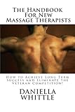 Image de The Handbook For New Massage Therapist: How to Achieve Long Term Success and Eliminate the Veteran Competition!