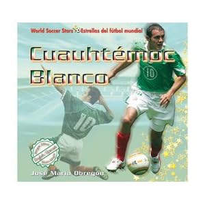 Cuauhtemoc Blanco (World Soccer Stars / Estrellas Del Futbol Mundial) (Spanish and English Edition)