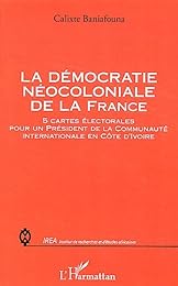 La  démocratie néocoloniale de la France