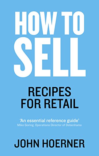 How to Sell: Recipes for Retail by John Hoerner
