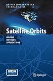 Satellite Orbits: Models, Methods and Applications
