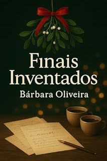 Livro Finais Inventados : Um romance sáfico de Natal sobre recomeços e o amor que fica.