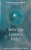 Why Did Lemuria Fall? (Wisdom from the Elohim) by Adria Wind Horse Estribou