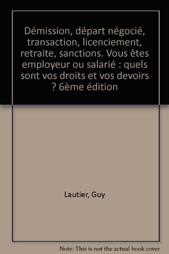 Démission, départ négocié, transaction, licenciement, retraite, sanctions