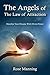 The Angels of The Law of Attraction: Manifest Your Dreams With Divine Power by Rose Manning