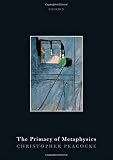 Christopher Peacocke, "The Primacy of Metaphysics" (Oxford UP, 2019)