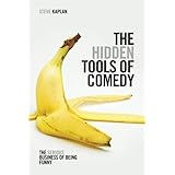 The Hidden Tools of Comedy: The Serious Business of Being Funny