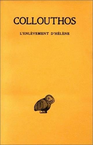 L'Enlèvement d'Hélène (Collection Des Universites De France Serie Grecque) (French Edition) by COLLOUTHOS