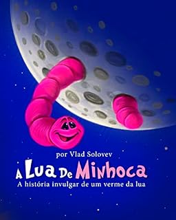 Livro A Lua De Minhoca: A história invulgar de um verme da lua