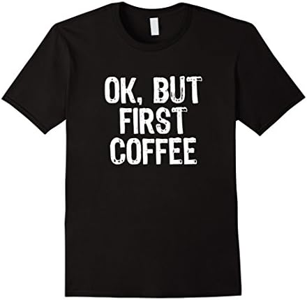Mens Ok But First Coffee T-Shirt Medium Black