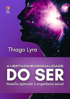 Livro A HEPTADIMENSIONALIDADE DO SER: Filosofia Aplicada à Engenharia Social