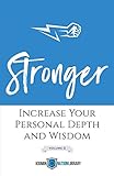 Stronger (Volume 2): Increase Your Personal Depth and Wisdom by 