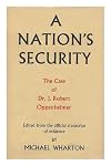 A Nation's Security: The Case of Dr J. Robert Oppenheimer