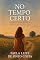 Livro No tempo certo: Quando a fé ensina que tudo chega na hora certa, inclusive o amor.