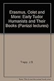 Erasmus, Colet and More (Panizzi Lectures) by 