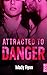 Attracted To Danger (Dangerous Love t. 1) (French Edition) by 