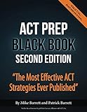 ACT Prep Black Book: The Most Effective ACT Strategies Ever Published ACT Prep Black Book: The Most Effective ACT Strategies Ever Published