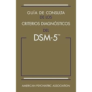 Guia de Consulta de Los Criterios Diagnosticos del DSM-5(TM): Spanish Edition of the Desk Reference to the Diagnostic Criteria from DSM-5(TM)