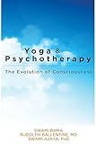 Yoga and Psychotherapy: The Evolution of Consciousness by Swami Rama, Swami Ajaya