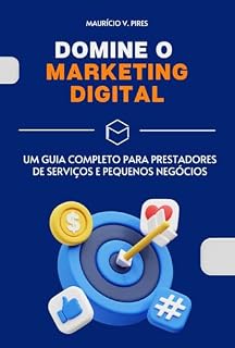 Livro Domine o Marketing Digital: Um Guia Completo para Prestadores de Serviços e Pequenos Negócios