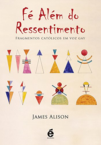 Fé Além do Ressentimento: Fragmentos católicos em voz gay (Portuguese Edition)