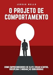 Livro O Projeto de Comportamento: Como empreendedores de elite criam hábitos, disciplina e mudanças duradouras