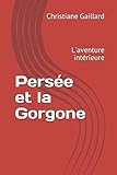 Image de Persée et la Gorgone: L'aventure intérieure (Mythologie grecque) (French Edition)