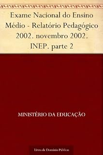 Exame Nacional do Ensino Médio - Relatório Pedagógico 2002. novembro 2002. INEP. parte 2