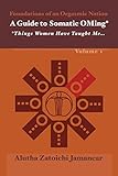 A Guide to Somatic OMing*: *Things Women Have Taught Me ... by Alutha Jamancar
