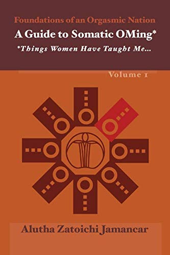 A Guide to Somatic OMing*: *Things Women Have Taught Me ... by Alutha Jamancar