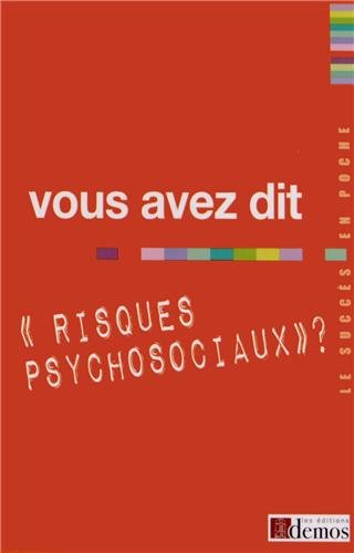 Vous avez dit risques psychosociaux ?