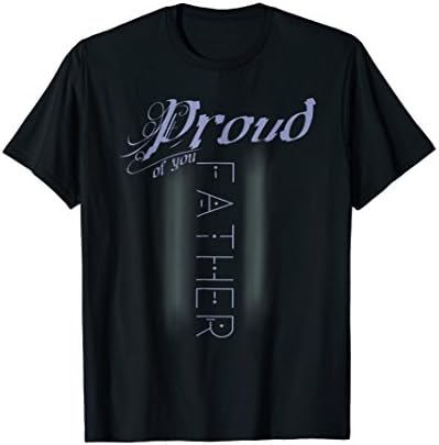 Proud of you father day gifts T-shirt