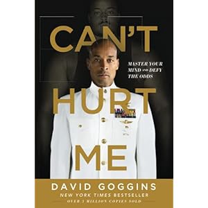Can’t Hurt Me: Master Your Mind and Defy the Odds