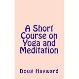 A Short Course on Yoga and Meditation by Doug Hayward, Gillian Moore