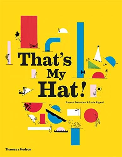 That's My Hat!: by Anouck Boisrobert and Louis Rigaud