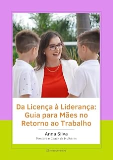 Livro Da Licença à Liderança - Guia para Mães no Retorno ao Trabalho