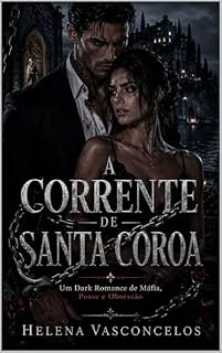 Livro A Corrente de Santa Coroa: Um Dark Romance de Máfia, Posse, Segredos de Família e Obsessão Proibida